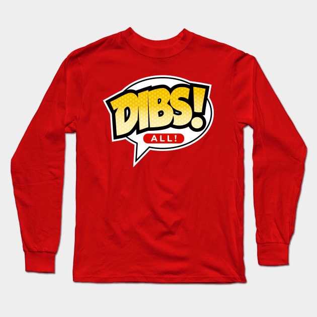 Dibs All Long Sleeve T-Shirt by KDNJ